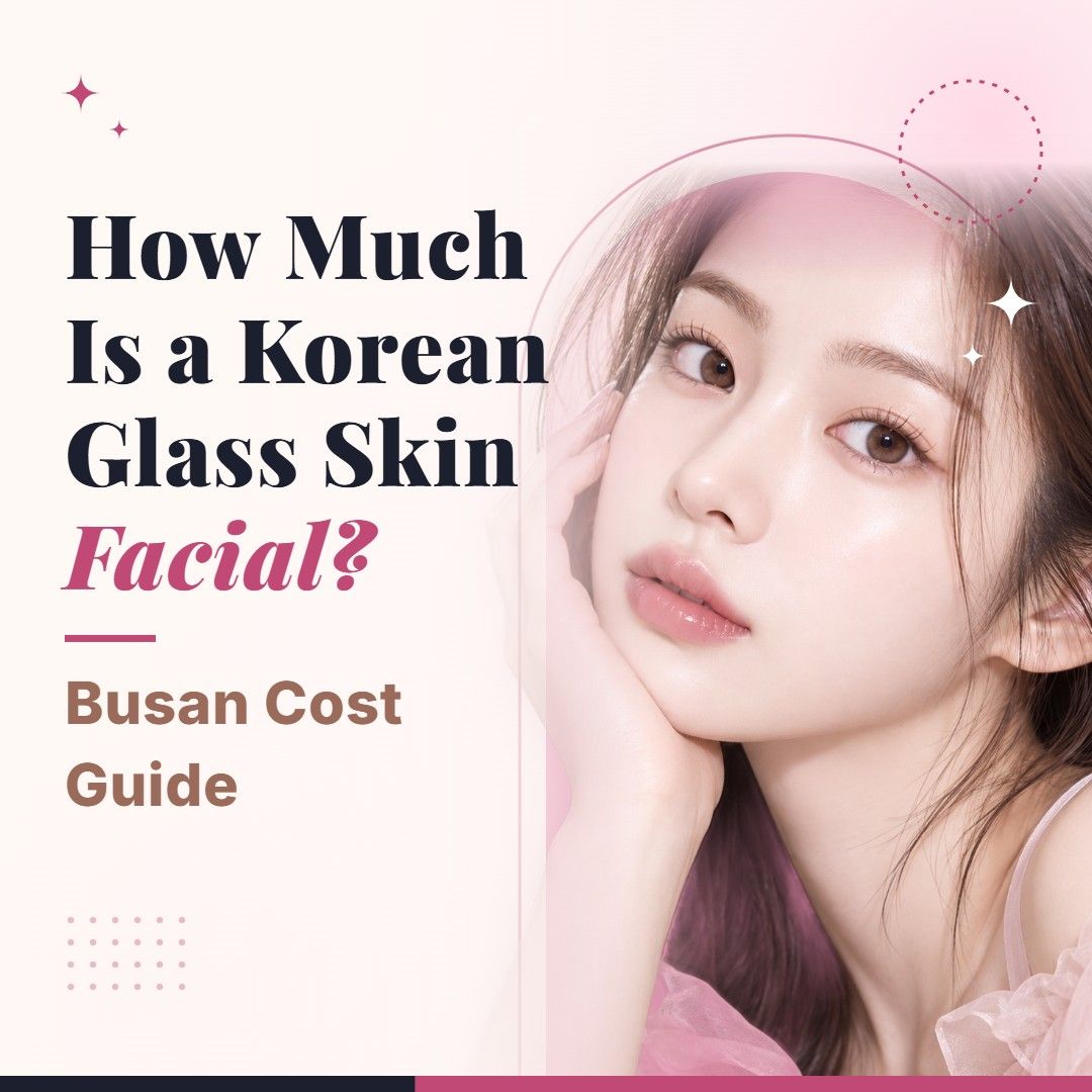Blog cover image for How Much Is a Korean Glass Skin Facial? Busan Cost Guide with a model portrait on a soft pink background