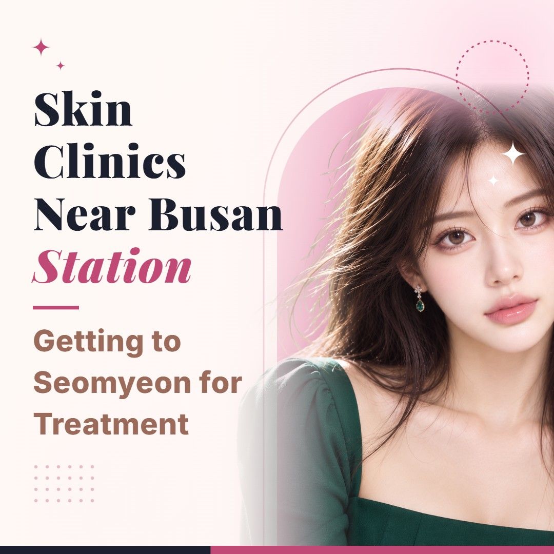 Blog cover image for Skin Clinics Near Busan Station: Getting to Seomyeon for Treatment with a model portrait on a soft pink background