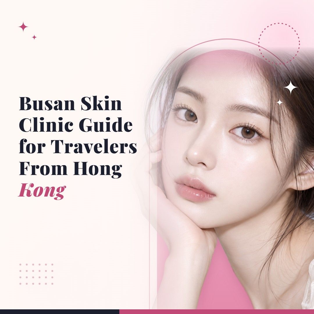 Blog cover image for Busan Skin Clinic Guide for Travelers From Hong Kong with a model portrait on a soft pink background
