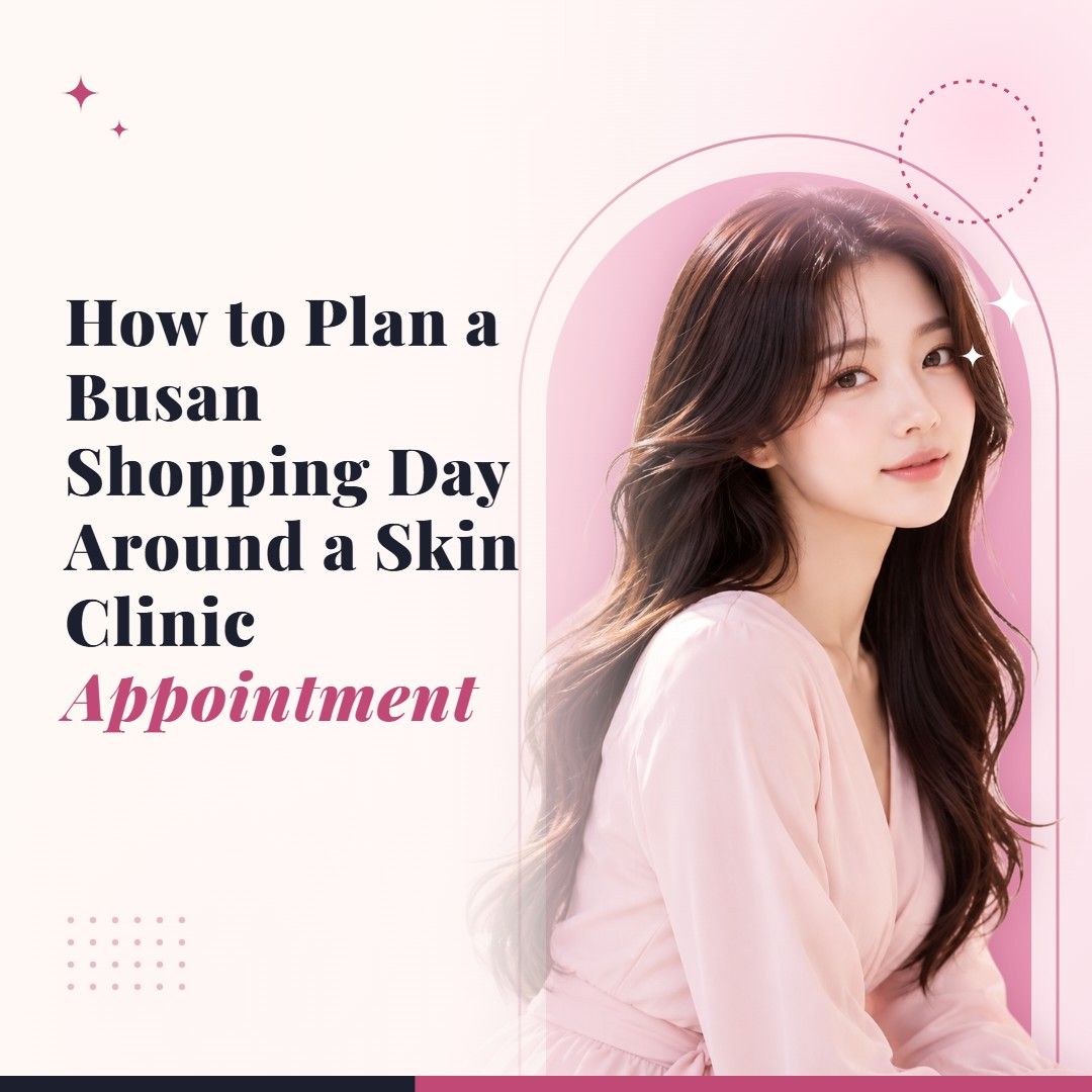 Blog cover image for How to Plan a Busan Shopping Day Around a Skin Clinic Appointment with a model portrait on a soft pink background