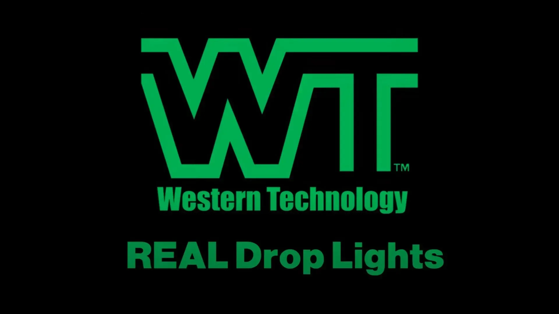 Green WTT logo with “Western Technology” and “REAL Drop Lights” on black background