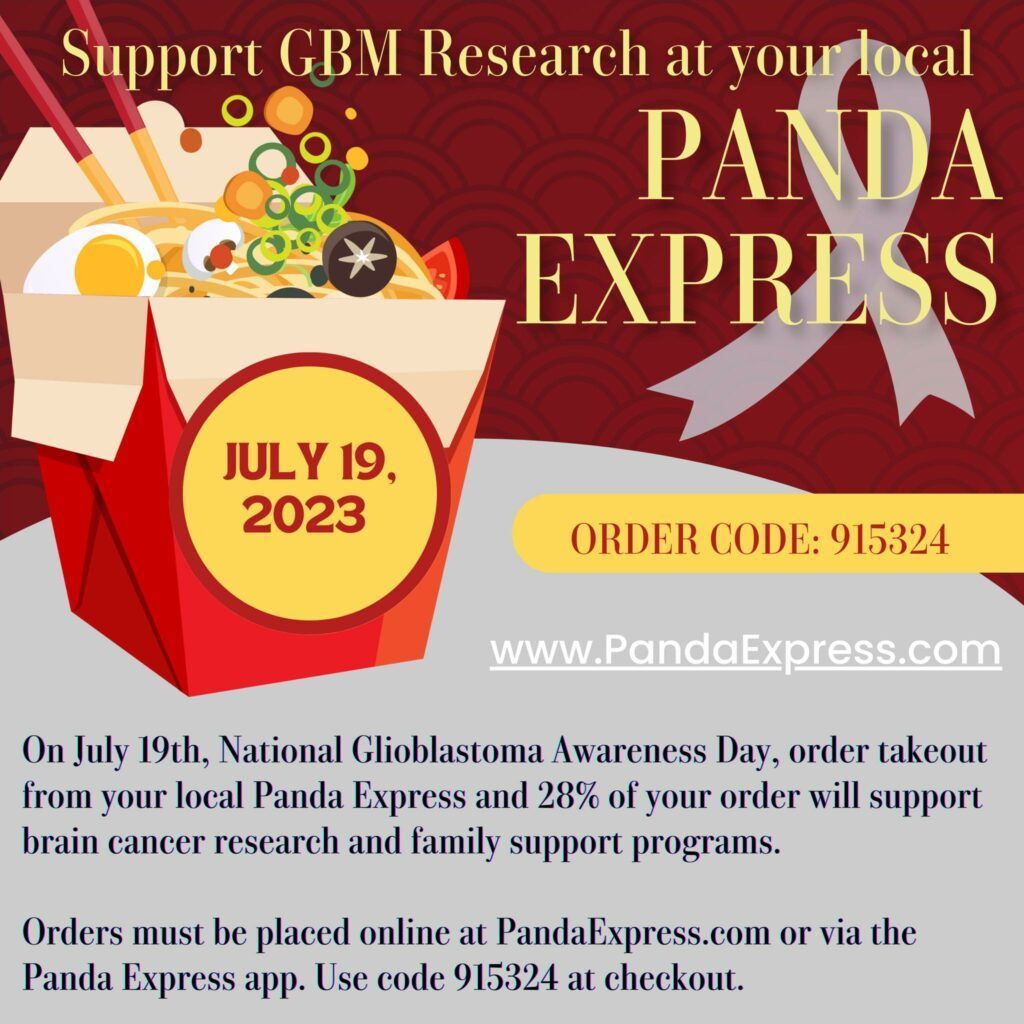 Panda Express fundraiser for GBM research. Order on July 19th with code 915324, and 28% of proceeds support brain cancer programs.