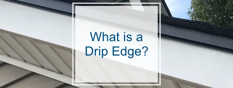 Text asking “What is a Drip Edge?” over a close-up of a roof edge and gutter under white siding