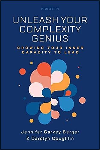Unleash your complexity genius : growing your inner capacity to lead