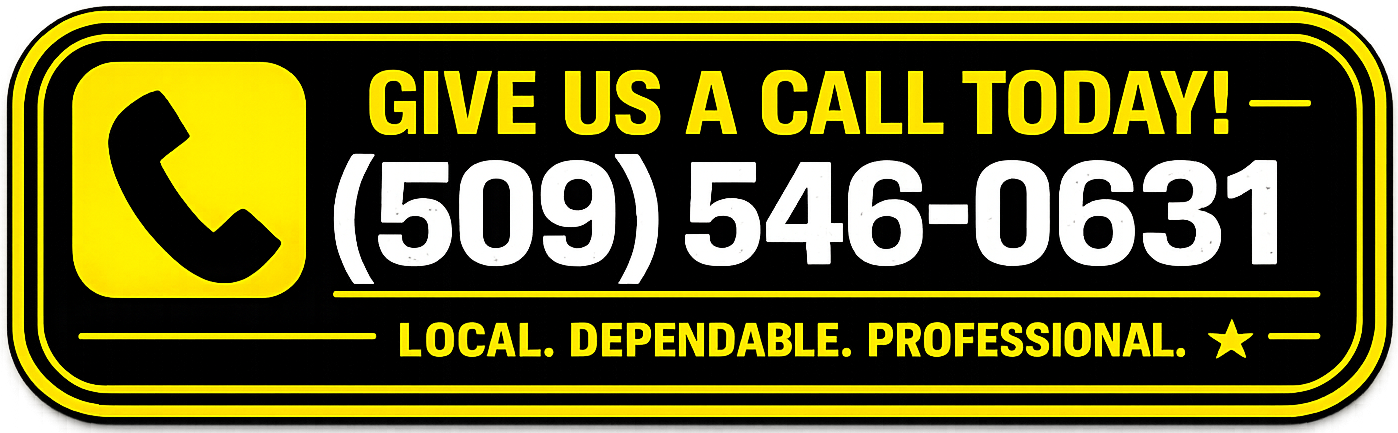 Yellow-and-black phone banner: “GIVE US A CALL TODAY!” with (509) 546-0631 and “LOCAL. DEPENDABLE. PROFESSIONAL.”