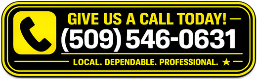 Yellow-and-black phone banner: “GIVE US A CALL TODAY!” with (509) 546-0631 and “LOCAL. DEPENDABLE. PROFESSIONAL.”