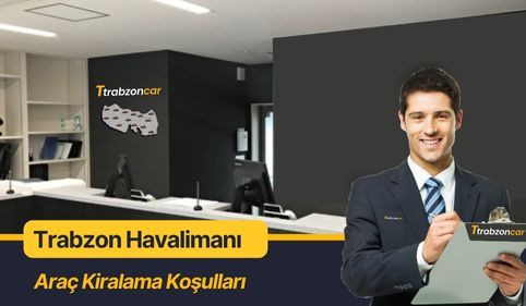 Trabzon Havalimanı Araç Kiralama Koşulları