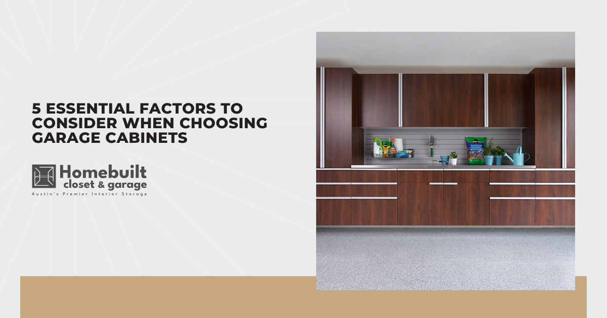 5 Essential Factors to Consider When Choosing Garage Cabinets
