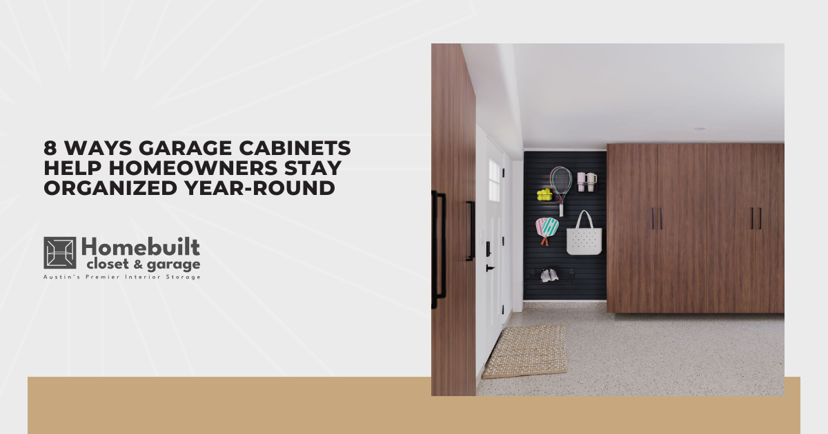 8 Ways Garage Cabinets Help Homeowners Stay Organized Year-Round
