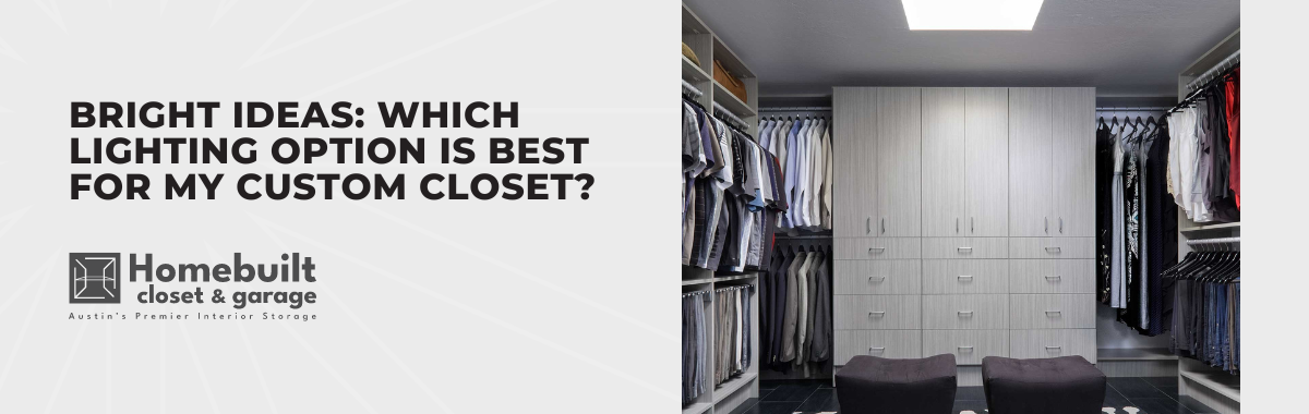 Bright Ideas: Which Lighting Option is Best for My Custom Closet?