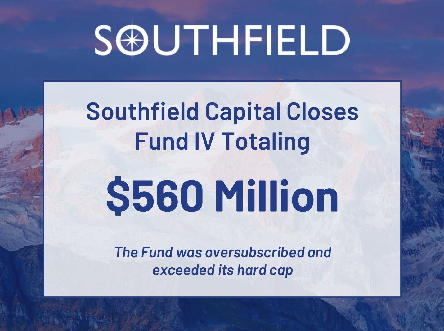 Southfield Capital logo over a mountain landscape with text announcing the closing of Fund IV at $560 million.