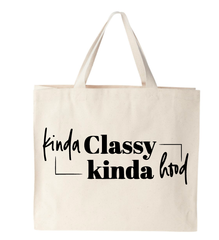 A tote bag that says kinda classy kinda kind