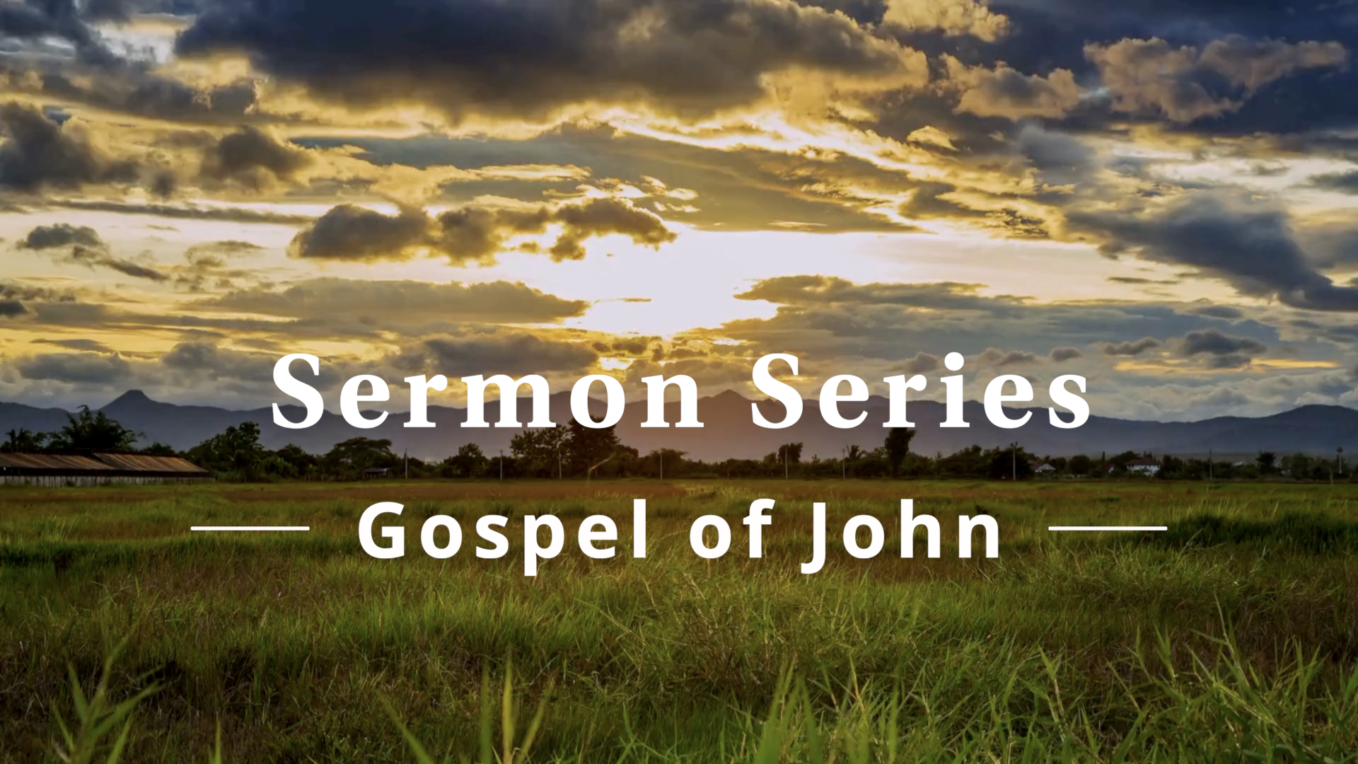 Sermon series title card: "Sermon Series" with "Gospel of John" text over a sunset landscape.