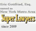 Eric Gottfried, Esq. named a New York Metro Area Super Lawyers since 2009 badge