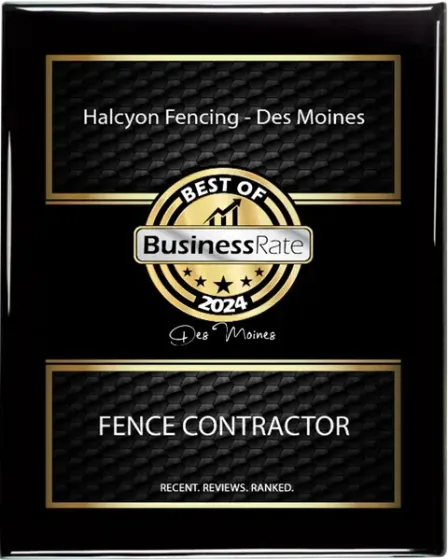 Halcyon Fencing–Des Moines BusinessRate Best of 2024 fence contractor award plaque