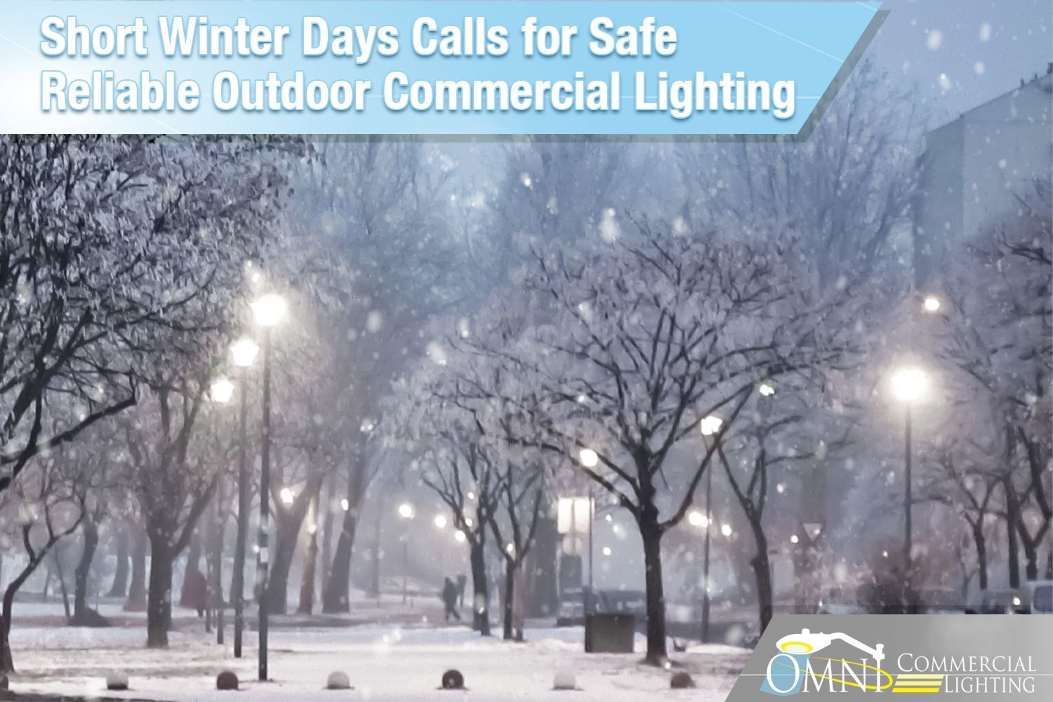 A snowy street with a sign that says short winter days calls for safe reliable outdoor commercial lighting