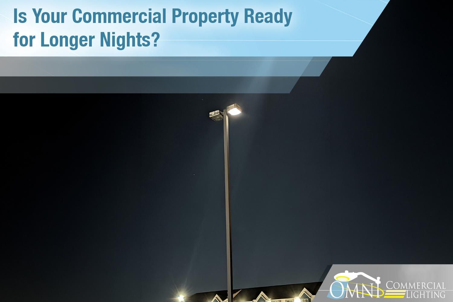 Is Your Commercial Property Ready for Longer Nights?