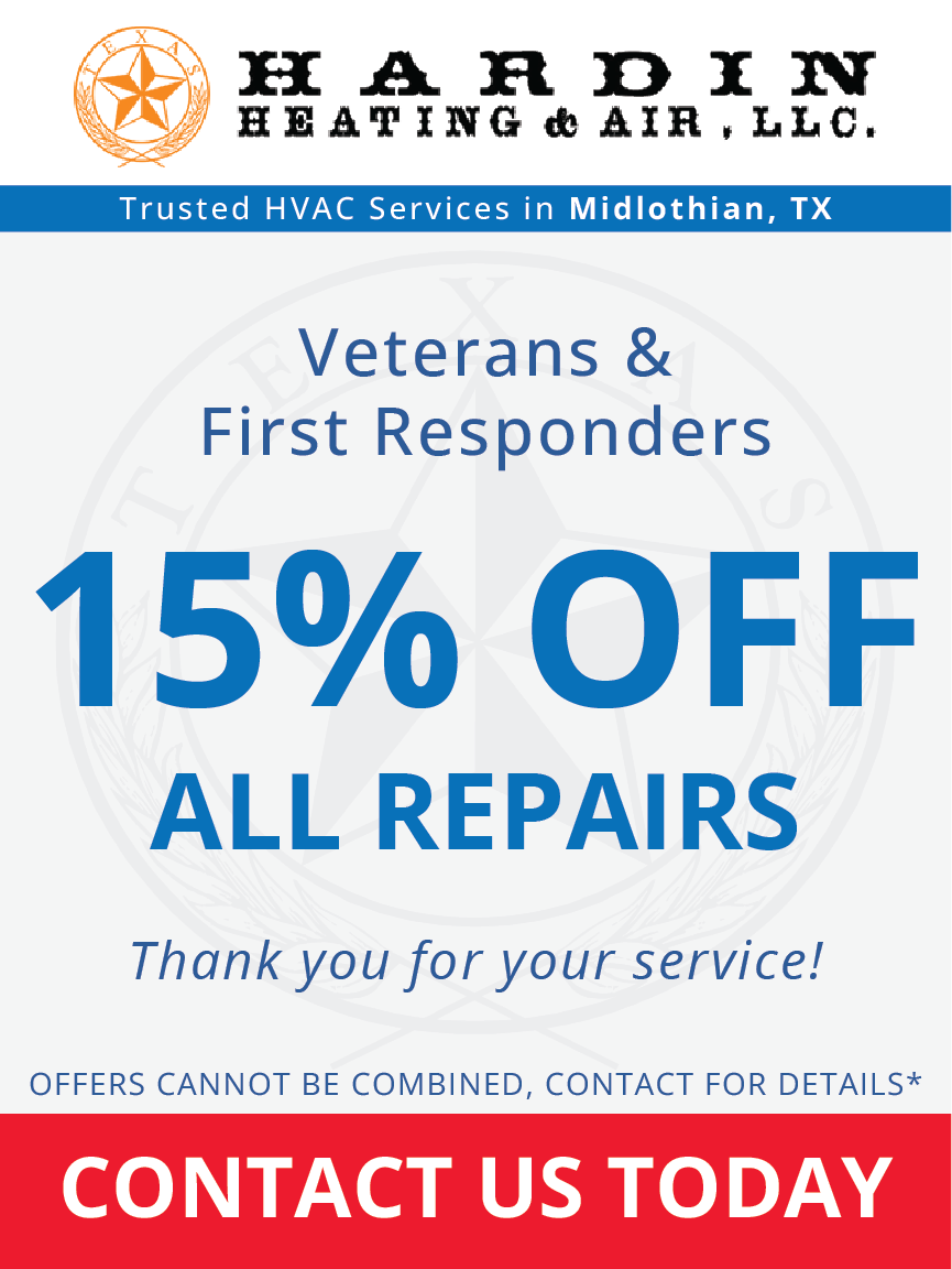 Hardin Heating & Air LLC HVAC ad: Veterans & First Responders 15% off all repairs, contact us today.