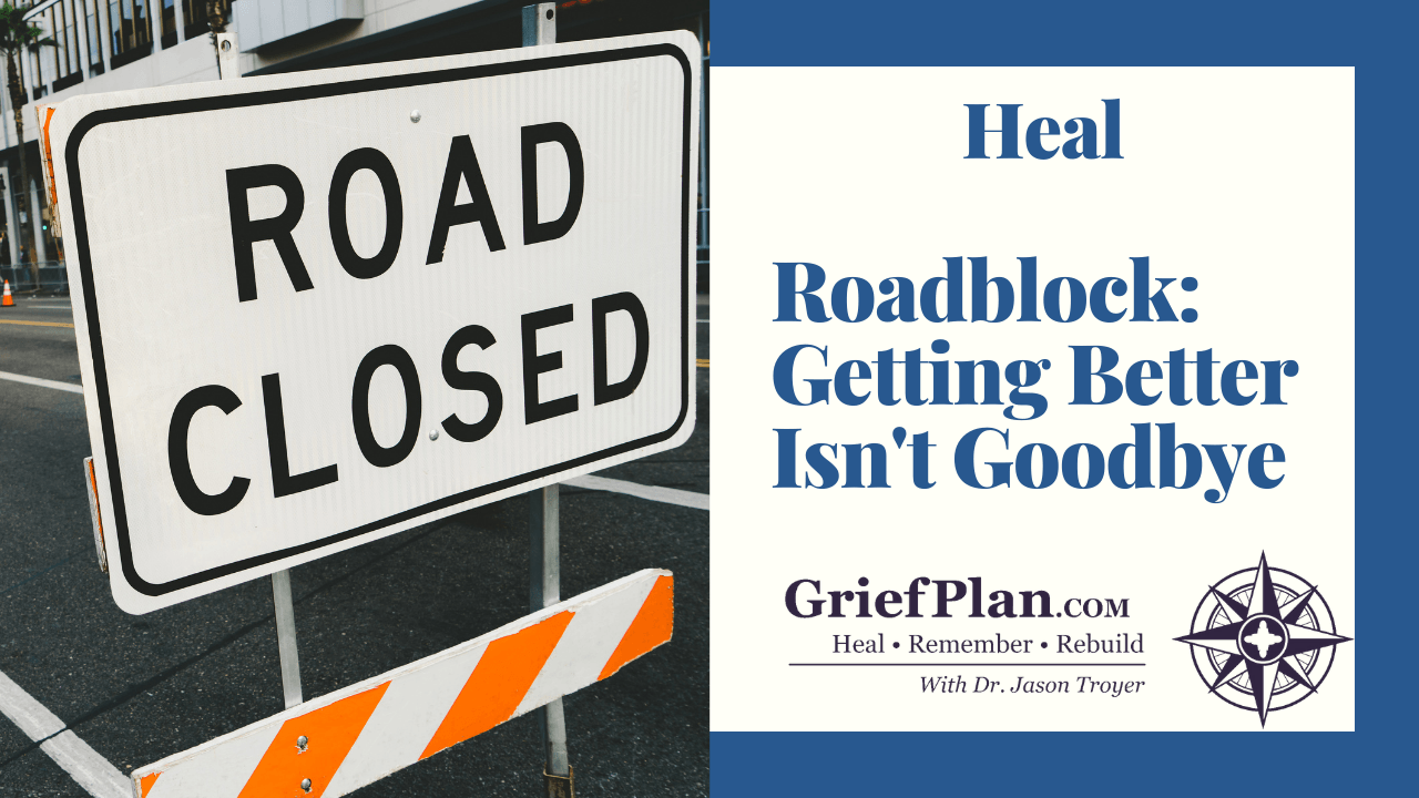 Roadblock: Getting Better Isn't Goodbye
