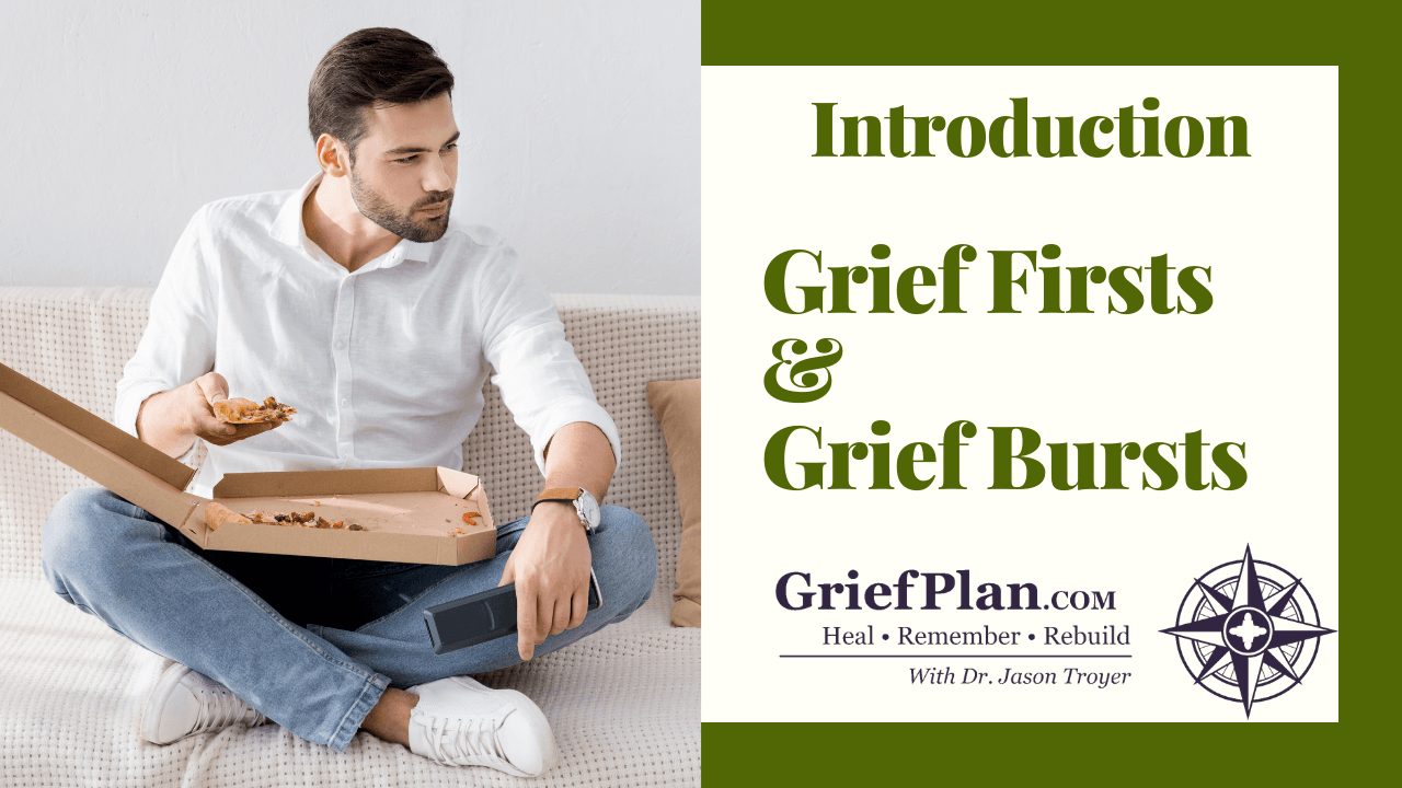 Grief Firsts & Grief Bursts