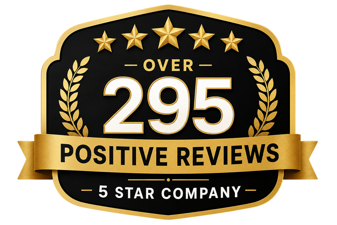 Black and gold badge reading “Over 295 Positive Reviews” and “5 Star Company”