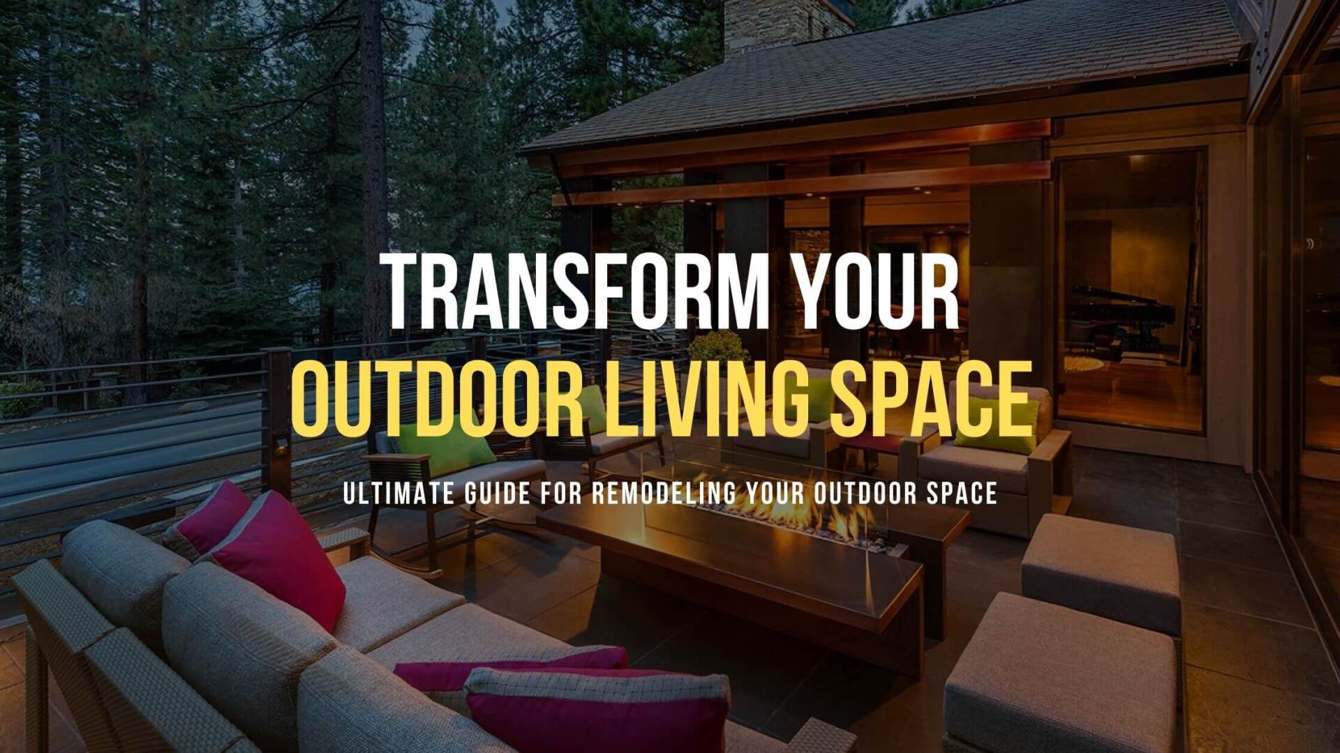 How to Transform Your Outdoor Living Spaces