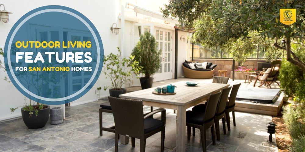 Outdoor Living Features for San Antonio Homes