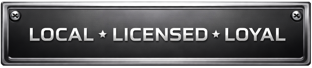 Black plaque with metallic border reading “LOCAL • LICENSED • LOYAL”