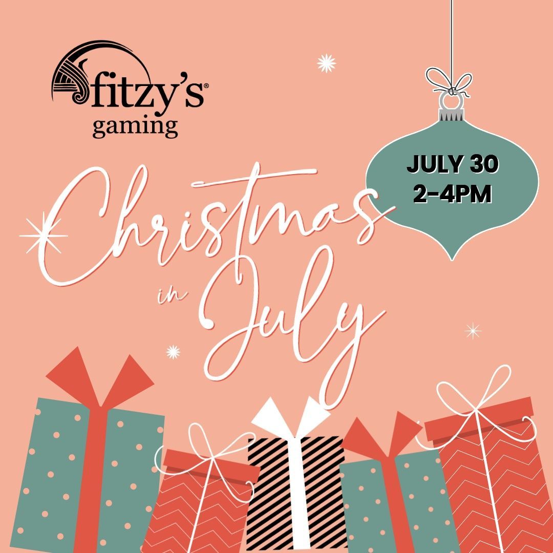 Fitzy’s Gaming Christmas in July event flyer with gifts, ornaments, and July 31, 2–4 PM details.
