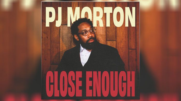 Album cover for PJ Morton, with “Close Enough” in red text over a wood-paneled background.