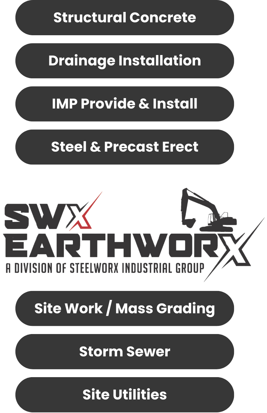 SWX CSA & SWX Earthworx Industrial Capabilities are Structural Concrete, Drainage Installation, IMP Provide & Install, Steel & Precast Erect, Site Work, Mass Grading, Storm Sewer, Site Utilities