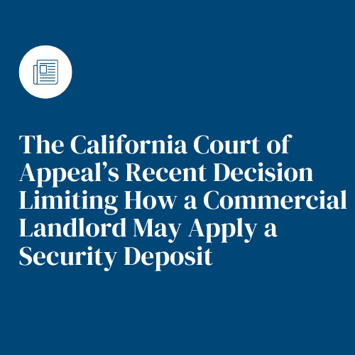 Text on a blue background: California Court decision limits commercial landlord's use of security deposit.
