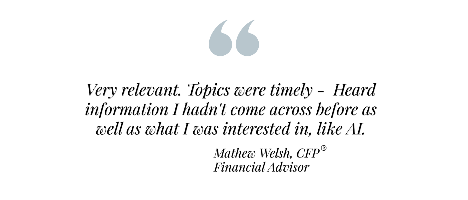 Quote praising timely, relevant topics with a light gray background and stylized quotation marks