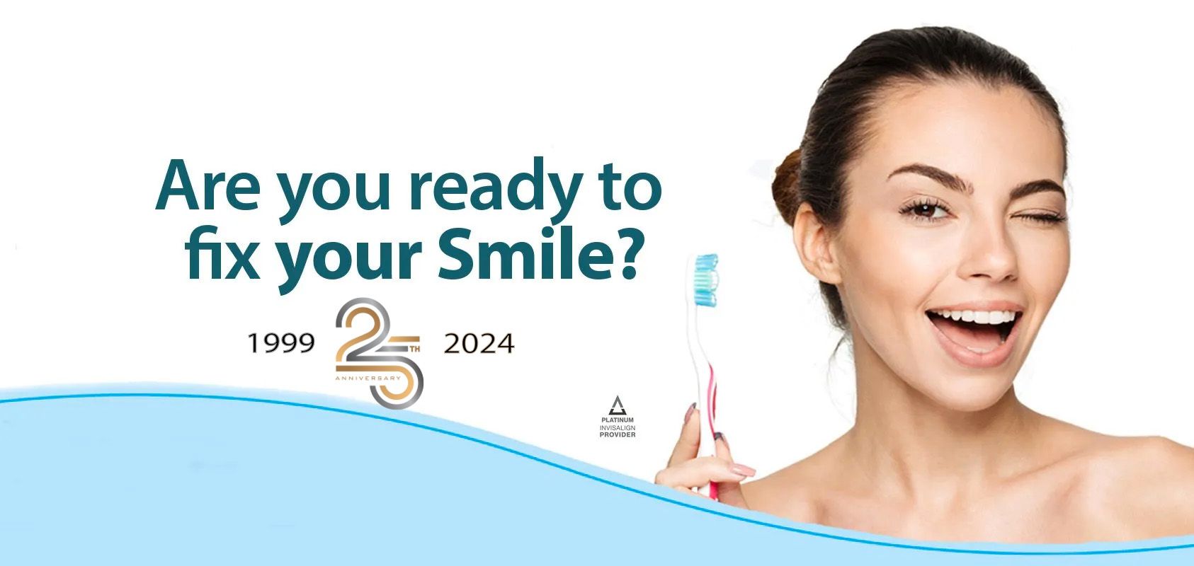 Smiling person beside text “Are you ready to fix your Smile?” with 25th anniversary logo on a white and blue banner