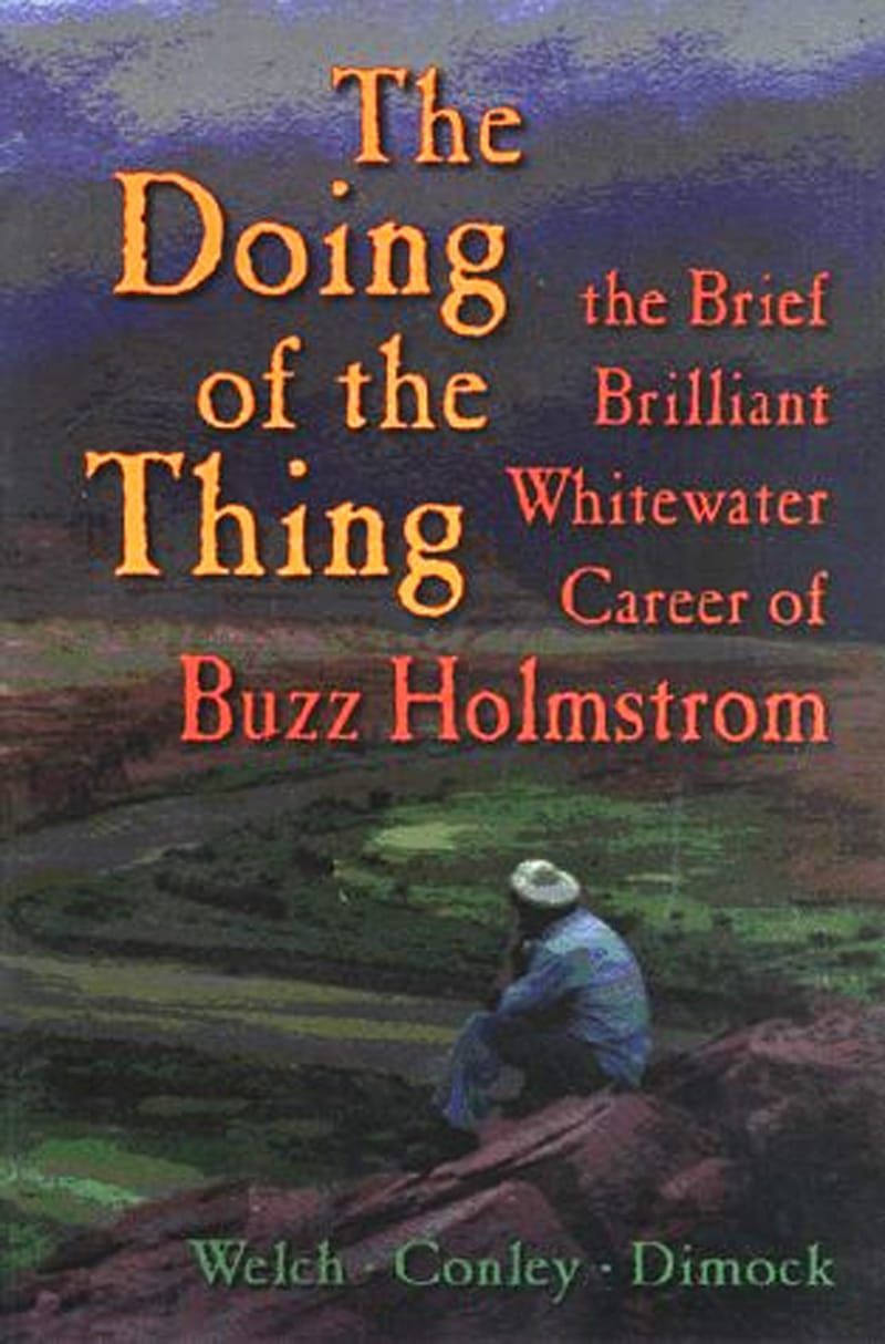 Cover of The Doing of the Thing: The Brief, Brilliant Whitewater Career of Buzz Holmstrom