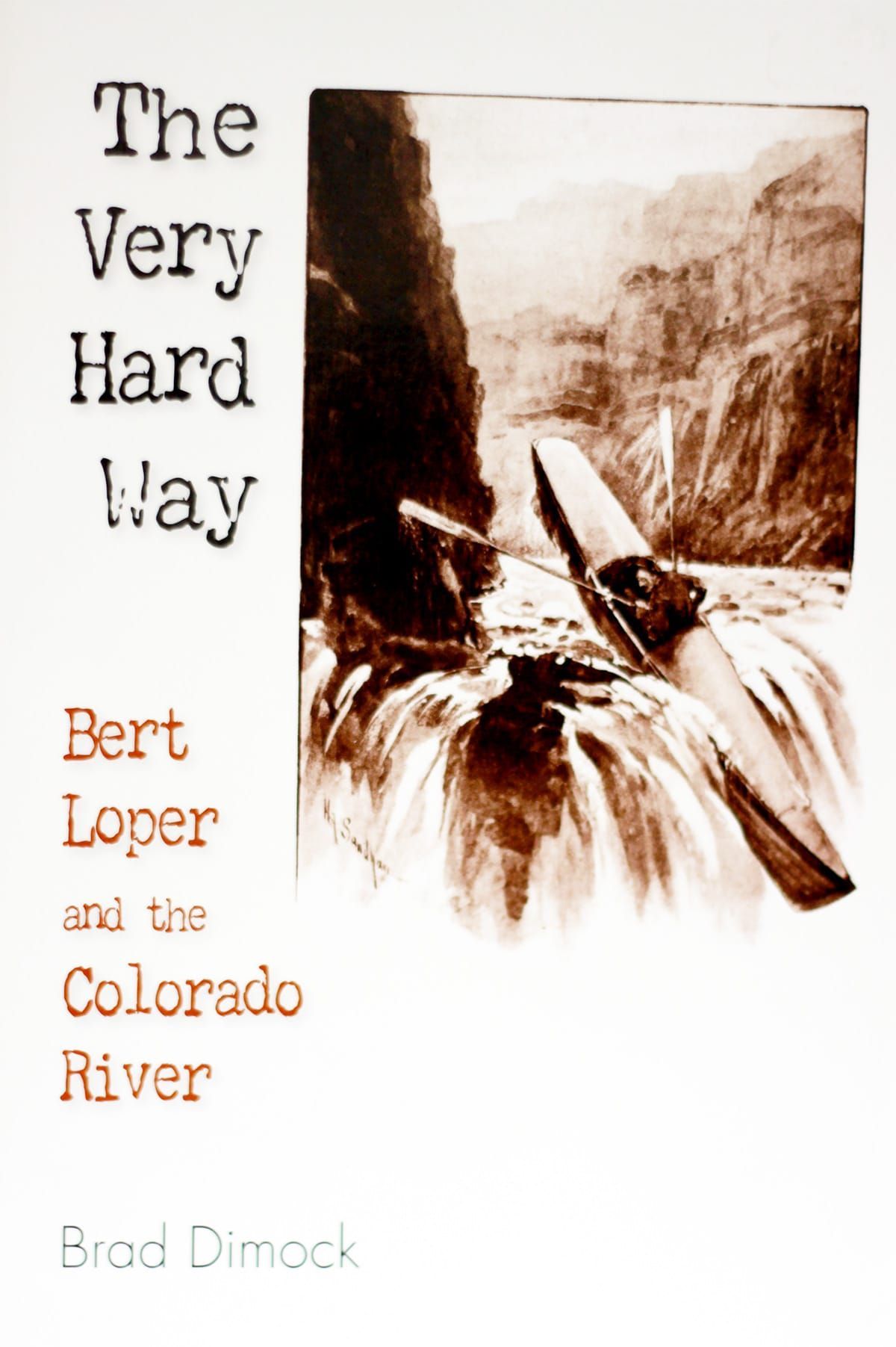 Cover of The Very Hard Way: Bert Loper and the Colorado River by Brad Dimock