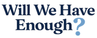 Dark blue text reading “Will We Have Enough?” with a light blue question mark on white background