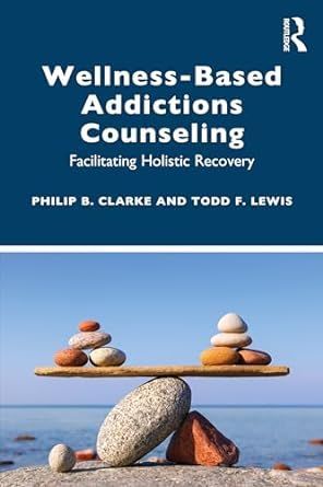 A book titled wellness-based addictions counseling facilitating holistic recovery