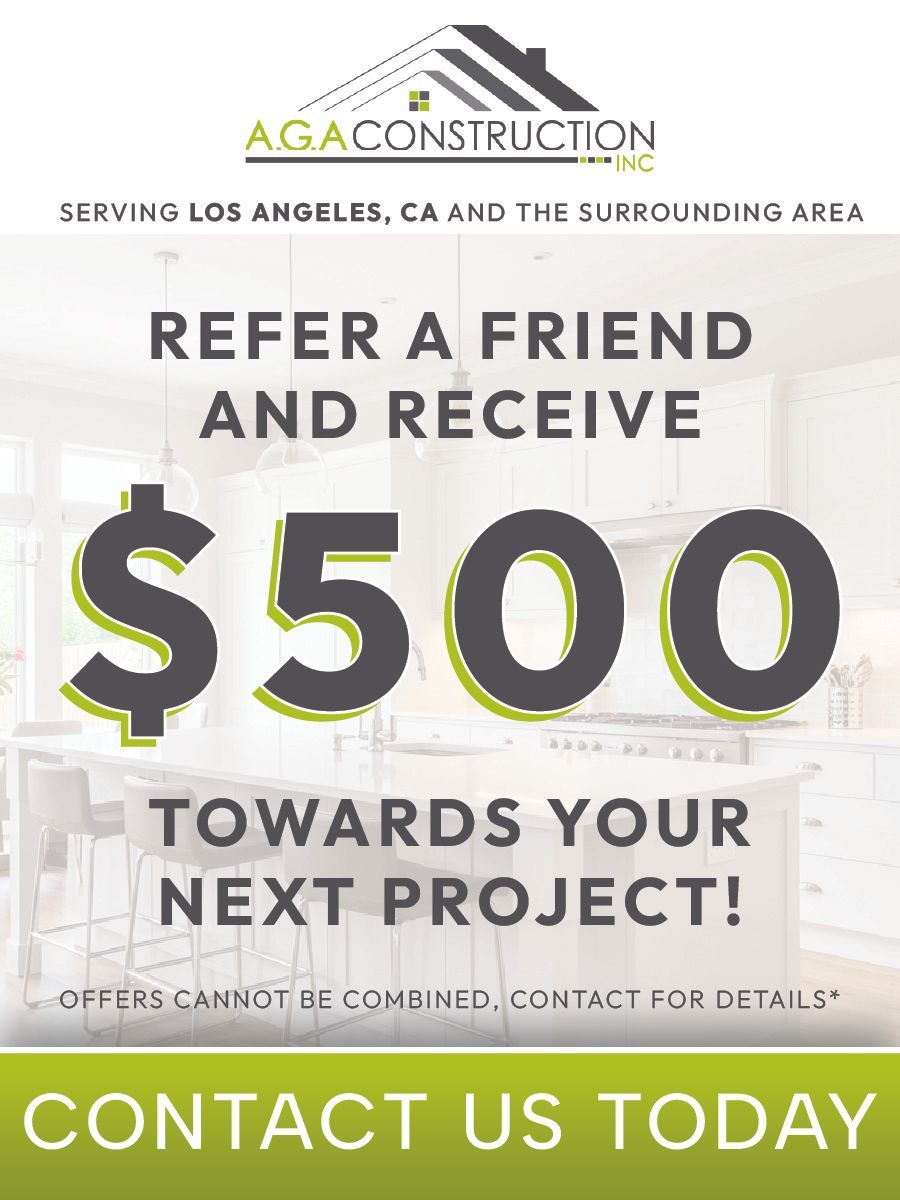 Flyer from AGA Construction: Refer a friend and receive $500 towards your next project. Serving Los Angeles area.