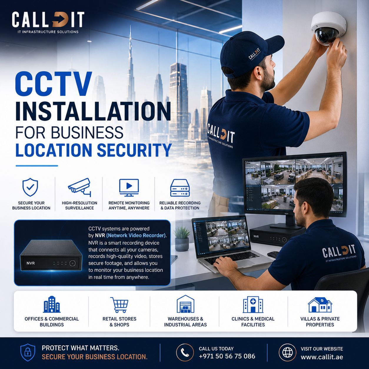 CALLIT IT INFRASTRUCTURE CCTV installation for business location security in Dubai, Abu Dhabi and UAE featuring professional CCTV camera installation, NVR (Network Video Recorder) systems, remote monitoring, real-time surveillance, structured security cabling, and secure commercial property protection with Dubai skyline and Burj Khalifa background.