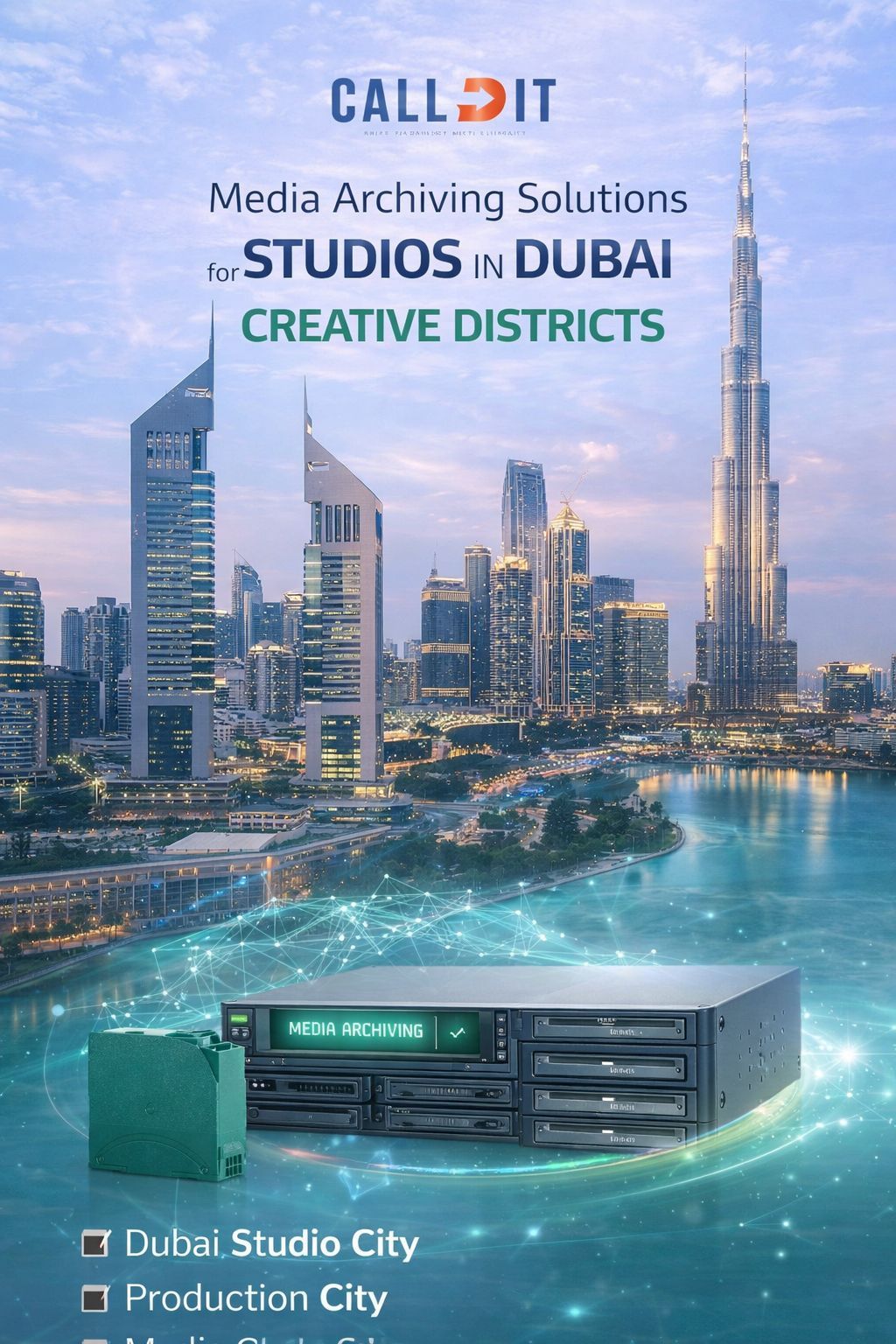 Media archiving solutions for studios in Dubai creative districts by CALLIT IT INFRASTRUCTURE featuring Burj Khalifa skyline high-performance LTO storage systems secure data backup and scalable media workflows for production companies post-production studios and content creators in