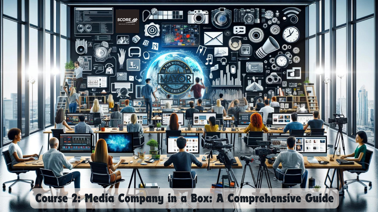Course 2: Media Company in a Box: A Comprehensive Guide