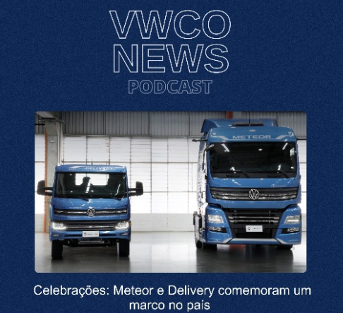 Gráfico do podcast VWCO News apresentando caminhões azuis Meteor e Delivery, o texto diz “Celebrações: