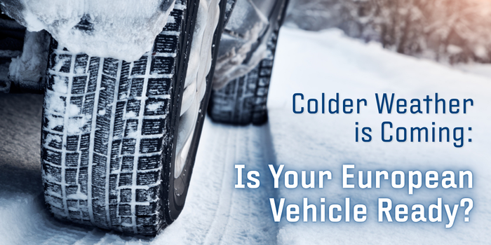 Colder Weather is Coming: Is Your Vehicle Ready? | European Auto Tech