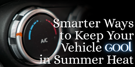 Smarter Ways to Keep Your Vehicle Cool in Summer Heat | European Auto Tech
