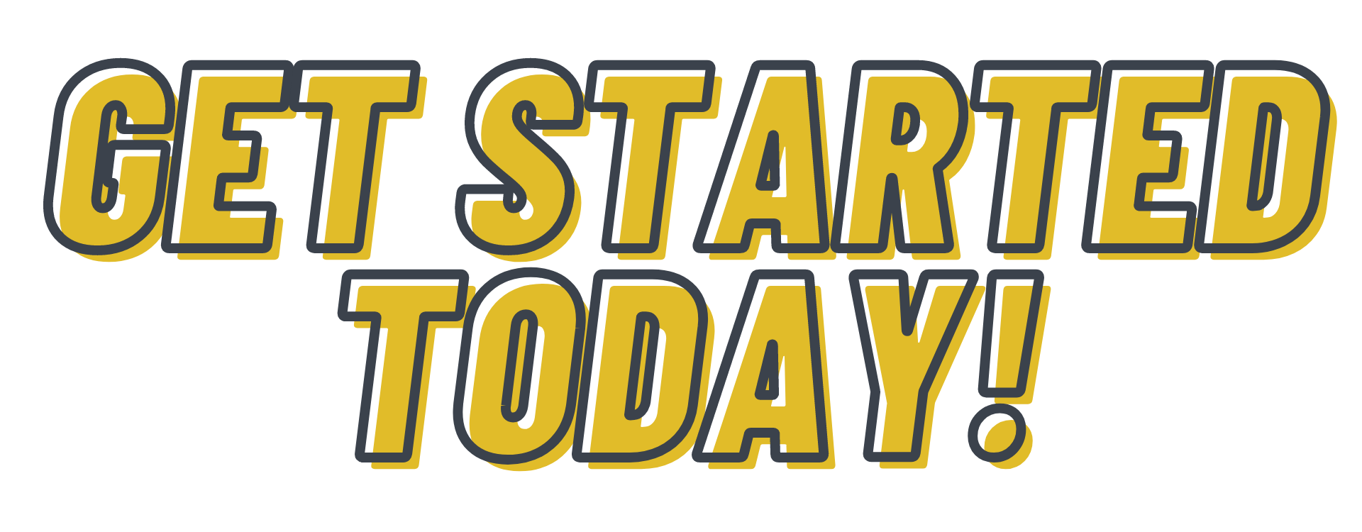 A sign that says get started today on a white background.