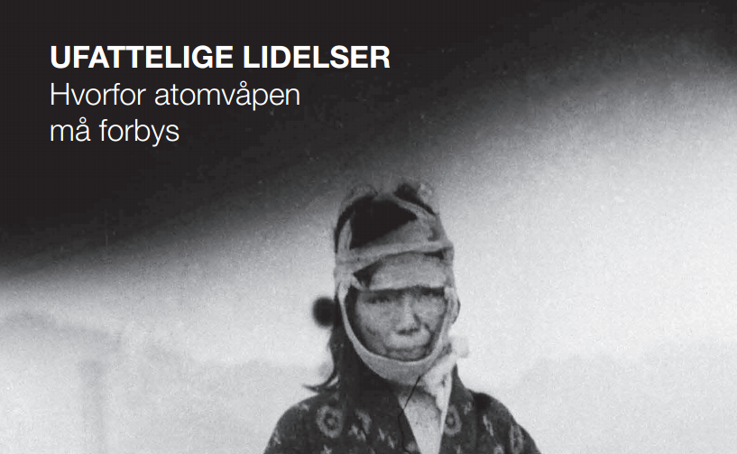 Ufattelige lidelser - Hvorfor atomvåpen må forbys