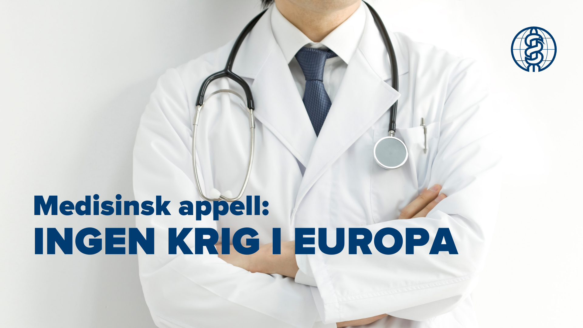 Medisinsk appell: Ingen krig i Europa!
