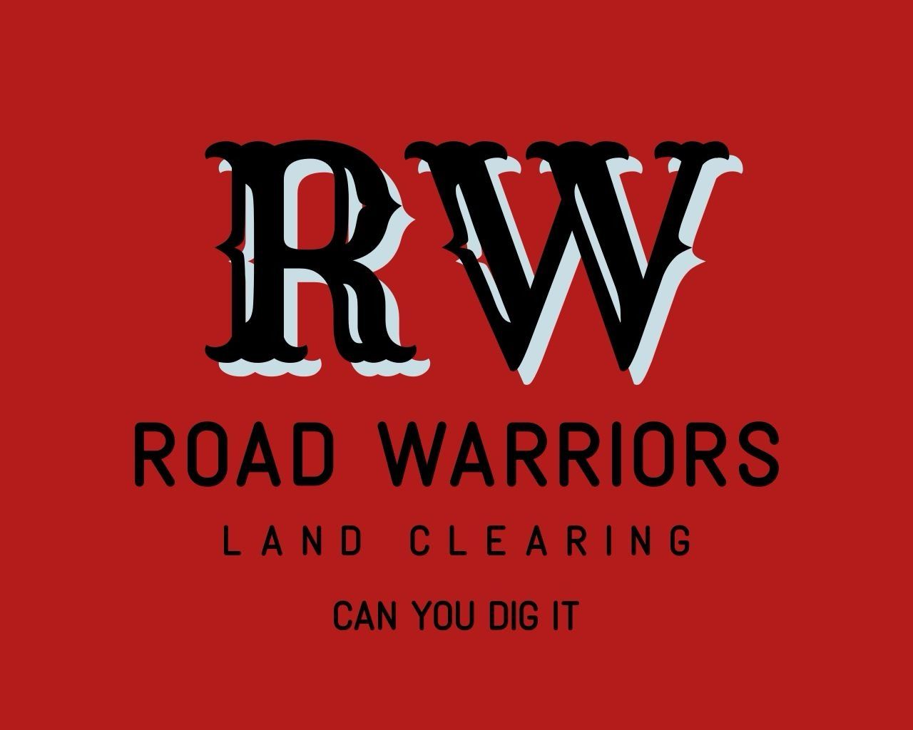 Red logo with RW and text "Road Warriors Land Clearing" and "Can You Dig It"