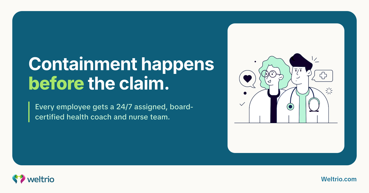 Containment happens before the claim: every employee gets a 24/7 assigned, board-certified health coach and nurse team.